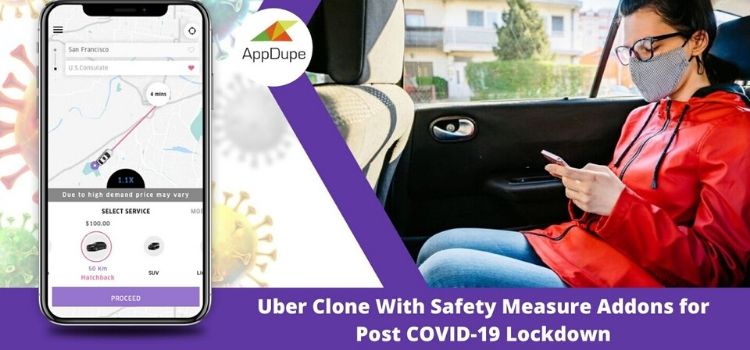 Uber Clone with Safety Measure Addons for Post COVID-19